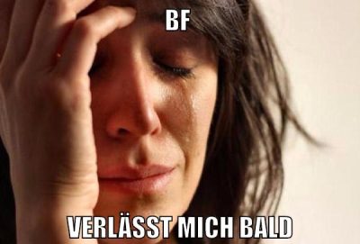 bf verlässt mich bald