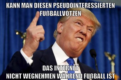 kann man diesen pseudointeressierten fußballvotzen das internet nicht wegnehmen während fußball ist