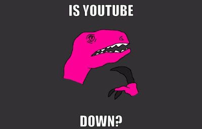 IS YOUTUBE DOWN?