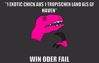 "1 exotic chick aus 1 tropischen land als gf haven" win oder fail