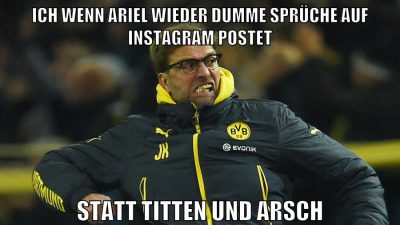 ich wenn ariel wieder dumme sprüche auf instagram postet statt titten und arsch