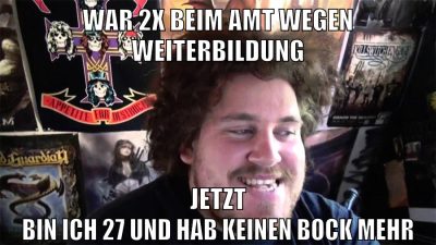 war 2x beim amt wegen weiterbildung jetzt bin ich 27 und hab keinen bock mehr