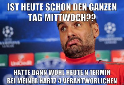 ist heute schon den ganzen tag mittwoch?? hatte dann wohl heute n termin bei meiner hartz 4 verantworlichen
