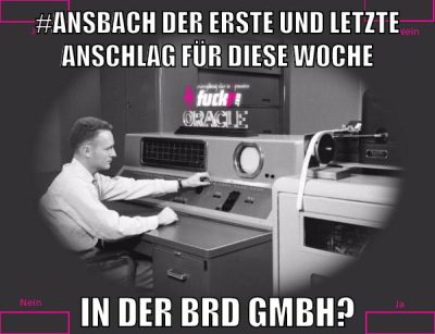 #ansbach der erste und letzte anschlag für diese woche in der Brd Gmbh?