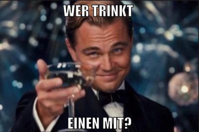 wer trinkt einen mit?