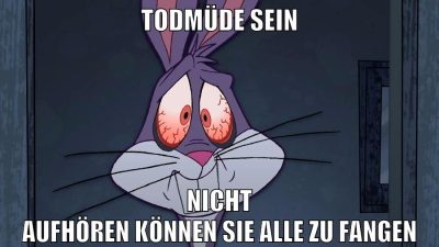 todmüde sein nicht aufhören können sie alle zu fangen