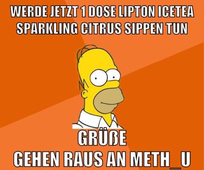 werde jetzt 1 dose lipton icetea sparkling citrus sippen tun grüße gehen raus an meth_u