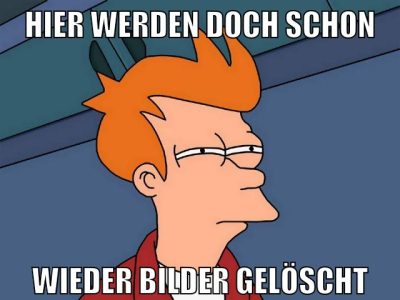 hier werden doch schon wieder bilder gelöscht