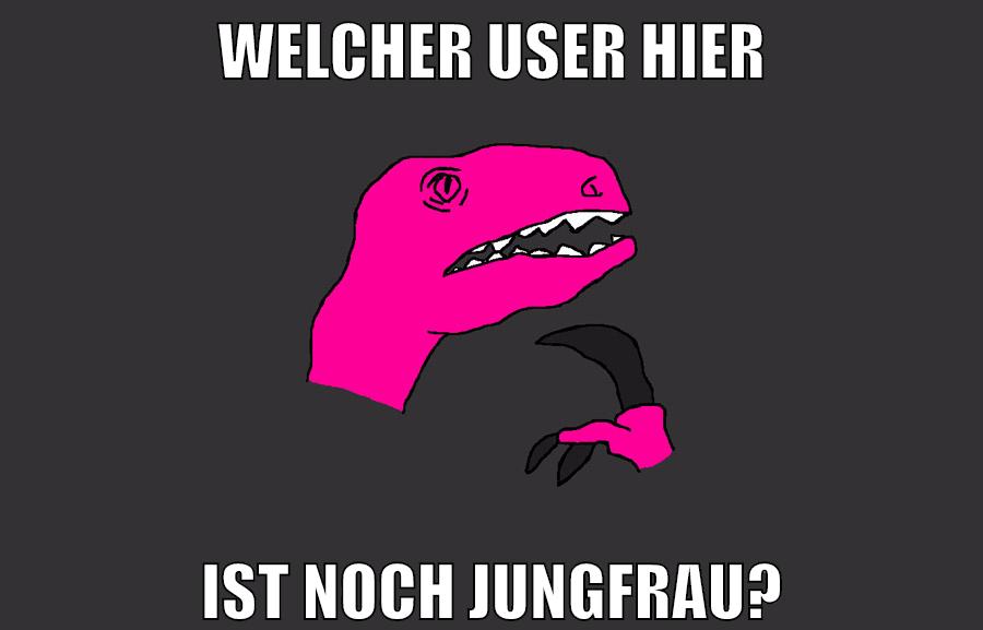 WELCHER USER HIER IST NOCH JUNGFRAU?
