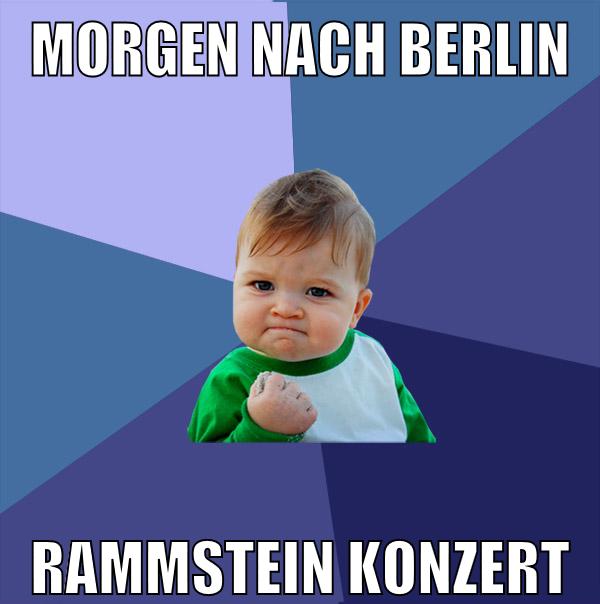 MORGEN NACH BERLIN RAMMSTEIN KONZERT
