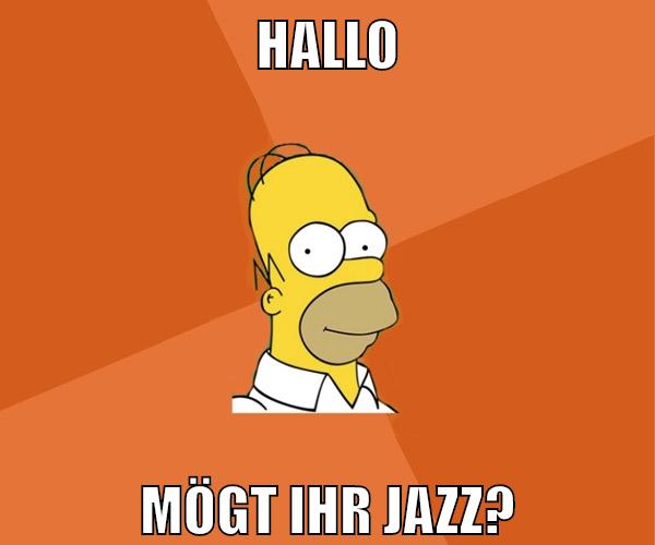 Hallo Mögt ihr jazz?