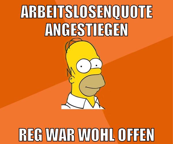 Arbeitslosenqu0te anGestiegen Reg war wohl offen
