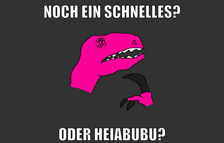 noch ein schnelles? oder heiabubu?