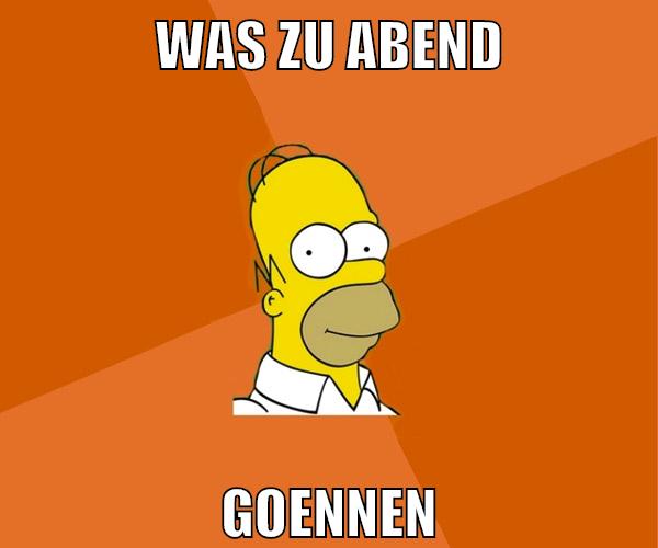 was zu abend goennen