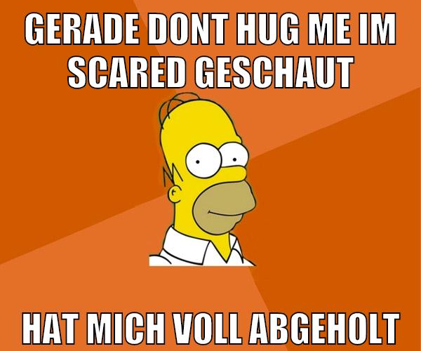 gerade dont hug me im scared geschaut hat mich voll abgeholt
