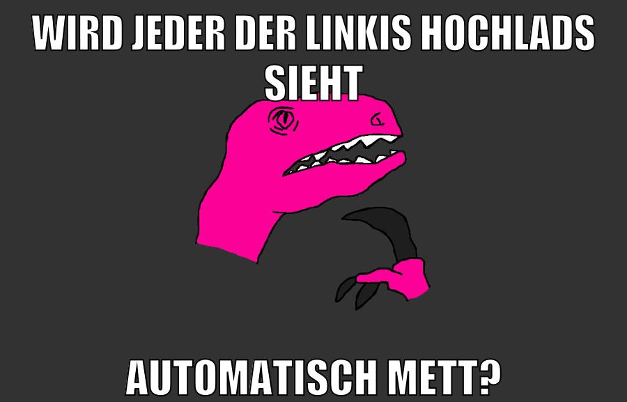 wird jeder der linkis hochlads sieht automatisch mett?