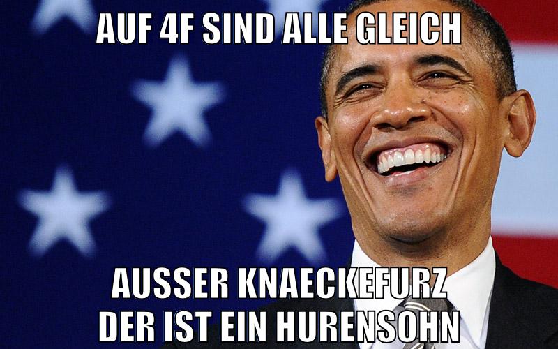 auf 4f sind alle gleich ausser knaeckefurz der ist ein hurensohn