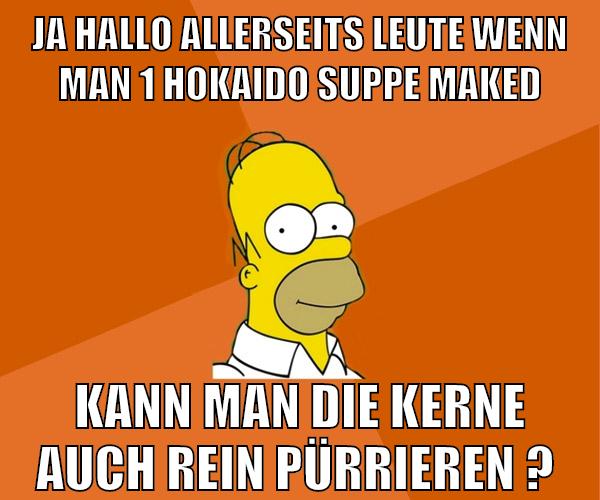 ja hallo allerseits leute wenn man 1 hokaido suppe maked kann man die kerne auch rein pürrieren ?
