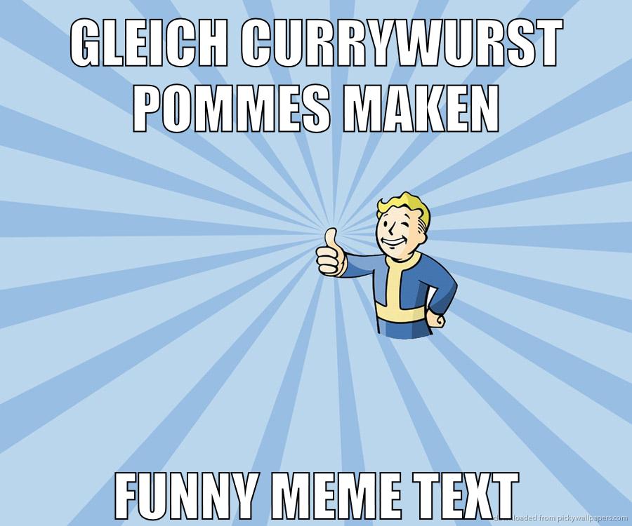 gleich currywurst pommes maken funny meme text