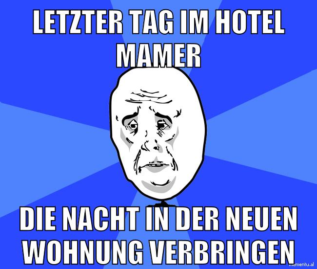 letzter tag im hotel mamer die nacht in der neuen wohnung verbringen