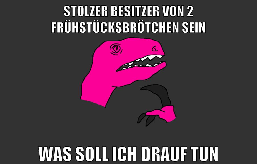stolzer besitzer von 2 frühstücksbrötchen sein was soll ich drauf tun