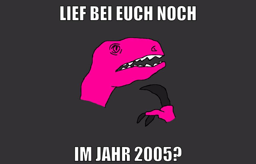 LIEF BEI EUCH NOCH IM JAHR 2005?