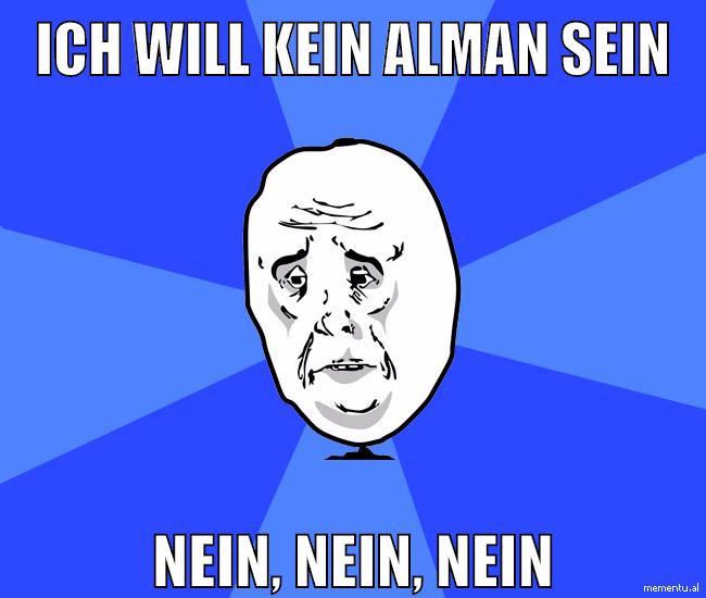ich will kein alman sein nein, nein, nein