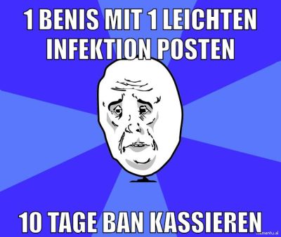 1 benis mit 1 leichten infektion posten 10 tage ban kassieren