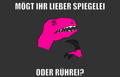 mögt ihr lieber spiegelei oder rührei?