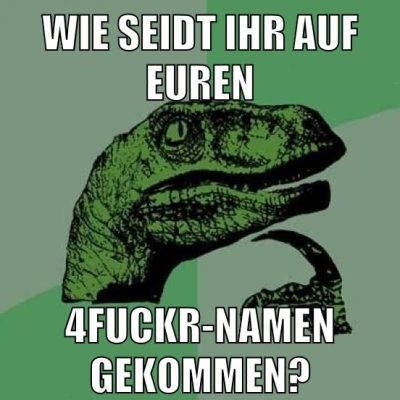 wie seidt ihr auf euren 4fuckr-namen gekommen?