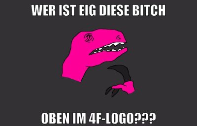 WER ist eig diese Bitch oben im 4f-logo???