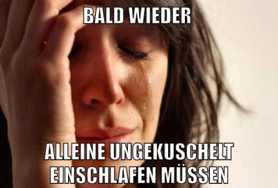 bald wieder alleine ungekuschelt einschlafen müssen