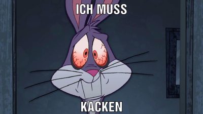 Ich muss kacken