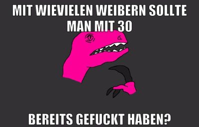 mit wievielen weibern sollte man mit 30 bereits gefuckt haben?