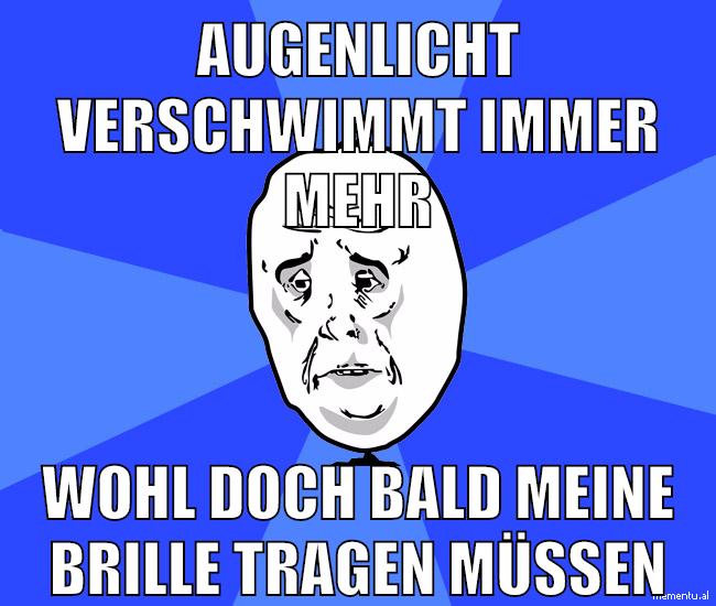 augenlicht verschwimmt immer mehr wohl doch bald meine brille tragen müssen