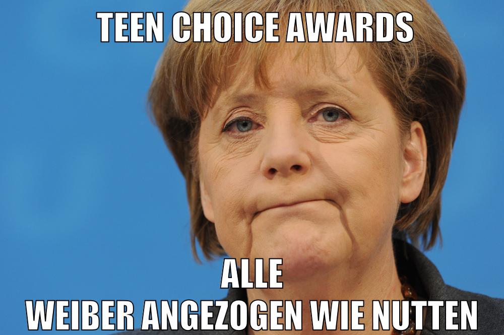 Teen Choice Awards alle weiber angezogen wie nutten