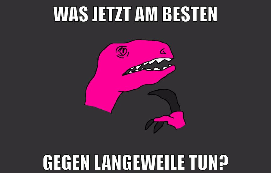 was jetzt am besten gegen langeweile tun?