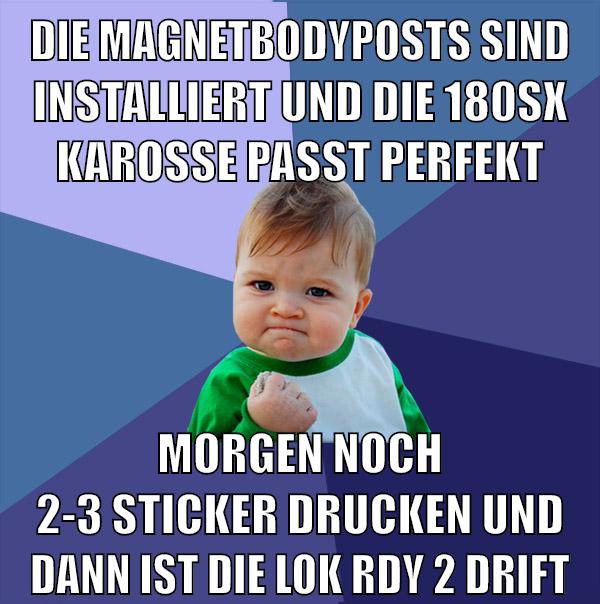 die magnetbodyposts sind installiert und die 180sx karosse passt perfekt morgen noch 2-3 sticker drucken und dann ist die lok rdy 2 drift