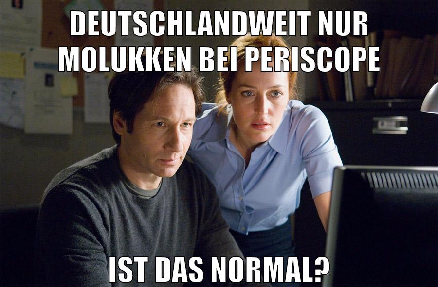deutschlandweit nur molukken bei periscope ist das normal?