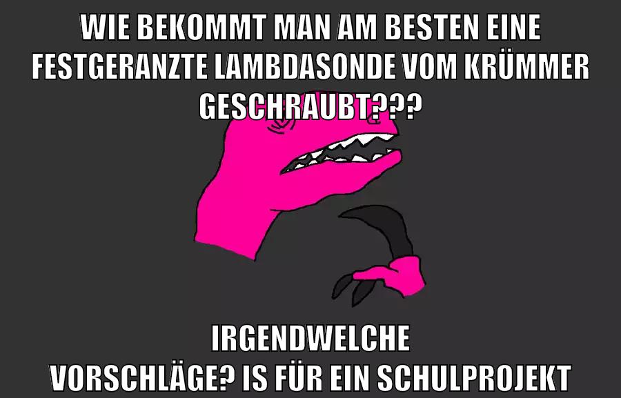 wie bekommt man am besten eine festgeranzte lambdasonde vom krümmer geschraubt??? irgendwelche vorschläge? is für ein schulprojekt