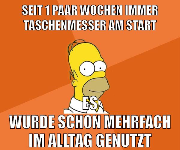 seit 1 paar wochen immer taschenmesser am start es wurde schon mehrfach im alltag genutzt