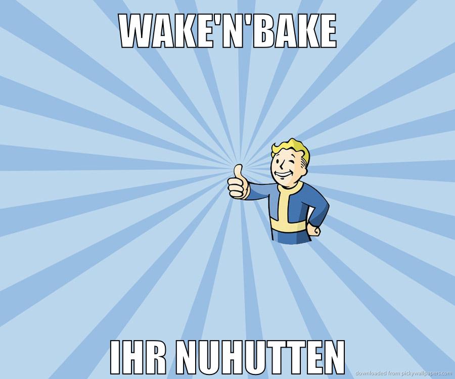 wake'n'bake ihr nuhutten
