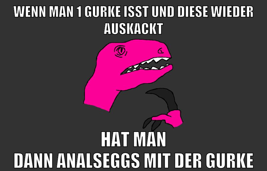 wenn man 1 gurke isst und diese wieder auskackt hat man dann analseggs mit der gurke