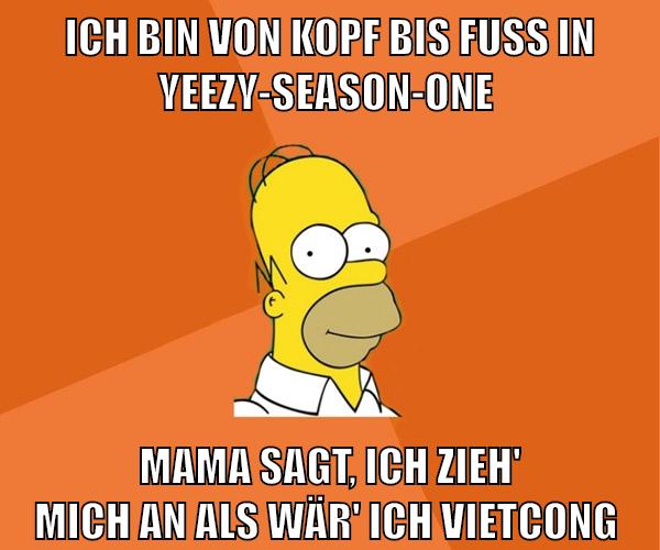 Ich bin von Kopf bis Fuß in Yeezy-Season-One Mama sagt, ich zieh' mich an als wär' ich Vietcong