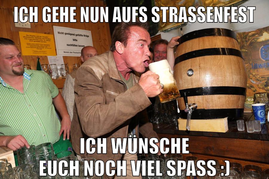 Ich gehe nun aufs Straßenfest Ich wünsche euch noch viel Spaß :)