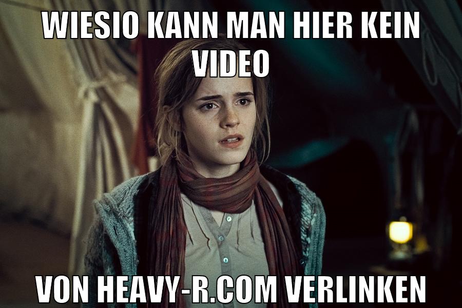 wiesio kann man hier kein video von heavy-r.com verlinken