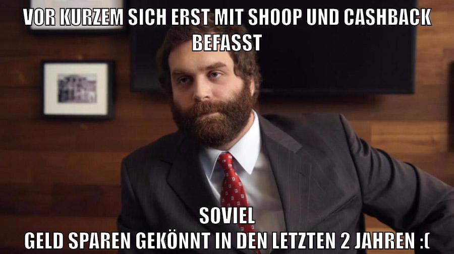 vor kurzem sich erst mit shoop und cashback befasst soviel geld sparen gekönnt in den letzten 2 jahren :(