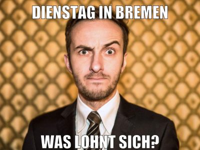 dienstag in bremen was lohnt sich?