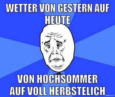 wetter von gestern auf heute von hochsommer auf voll herbstelich
