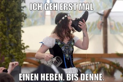Ich geh erst mal einen heben. Bis denne.